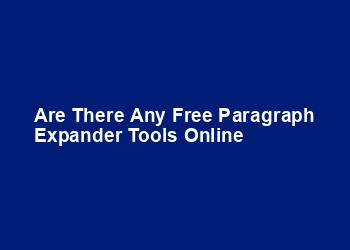 Are there any free paragraph expander tools online